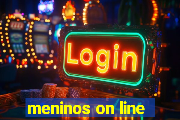 meninos on line